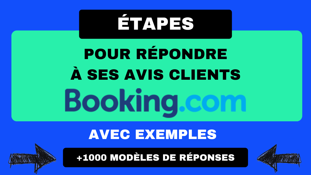 Comment répondre aux avis sur Booking.com ? (inclus +1000 modèles de réponses aux avis)