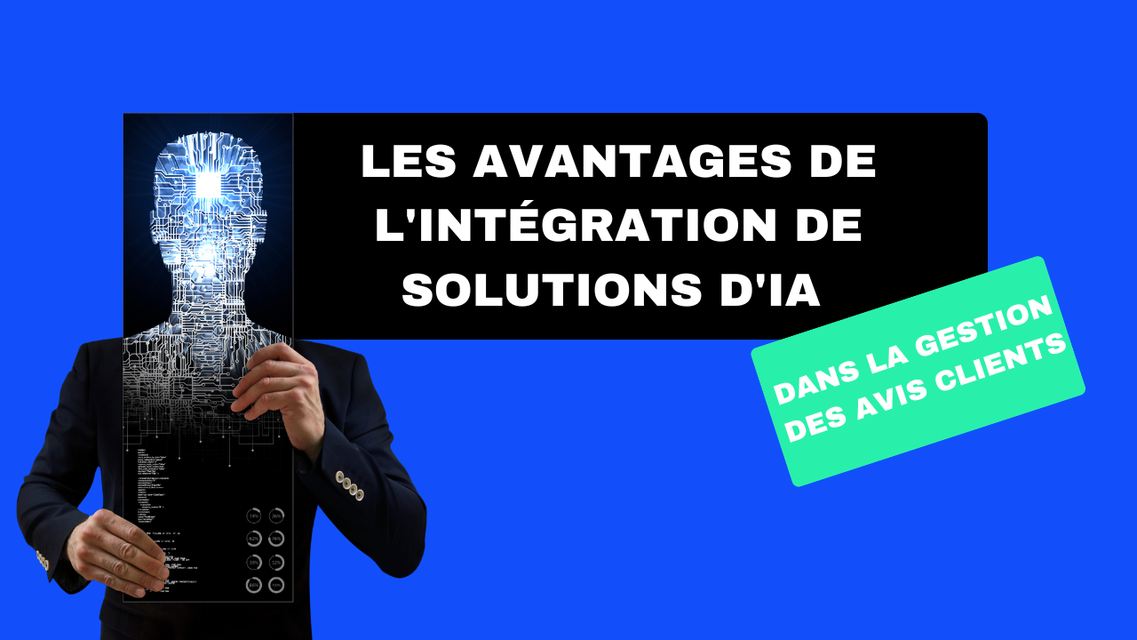 Les avantages de l'intégration de solutions d'IA dans la gestion des avis clients