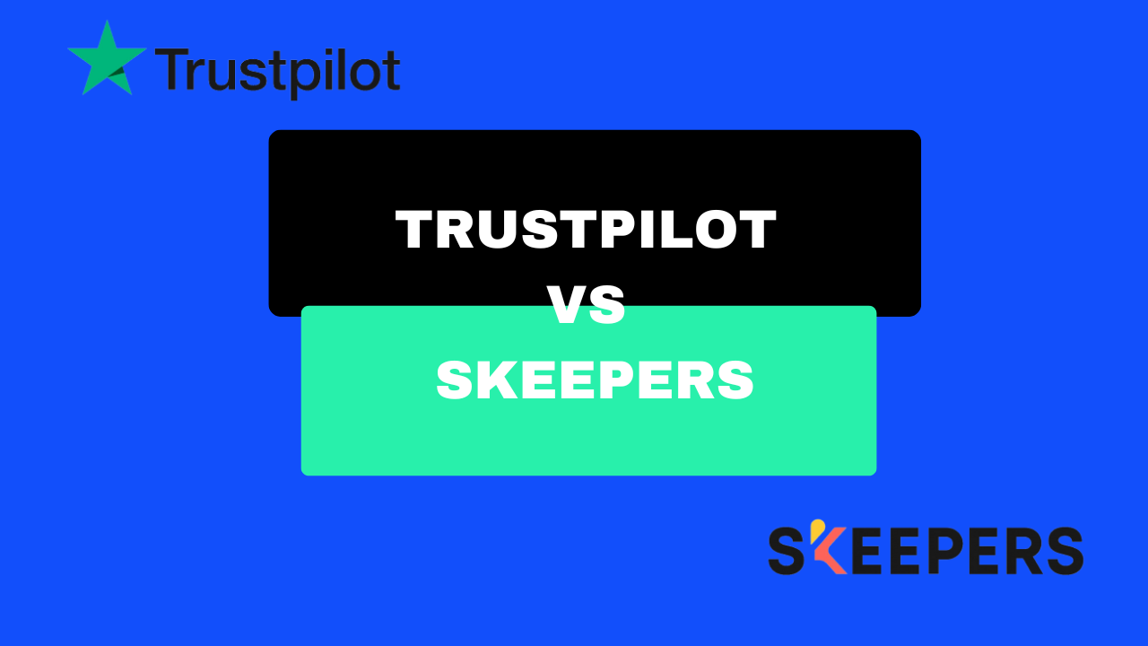 Trustpilot vs Skeepers (Avis Vérifiés) : LE comparatif