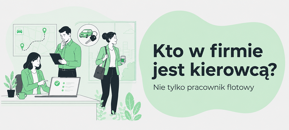 Nie tylko pracownik flotowy jest kierowcą w firmie