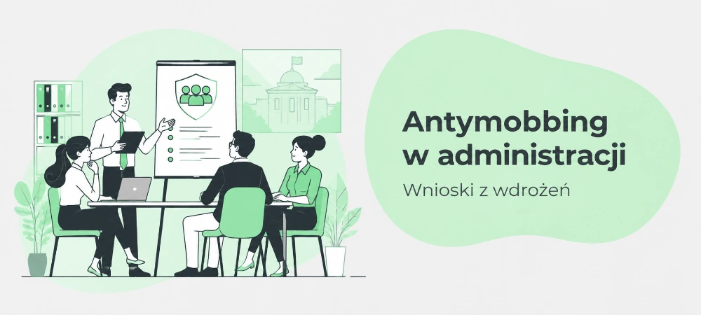 Przeciwdziałanie mobbingowi w administracji publicznej. Czego nauczyły nas wdrożenia w urzędach i innych jednostkach sektora publicznego