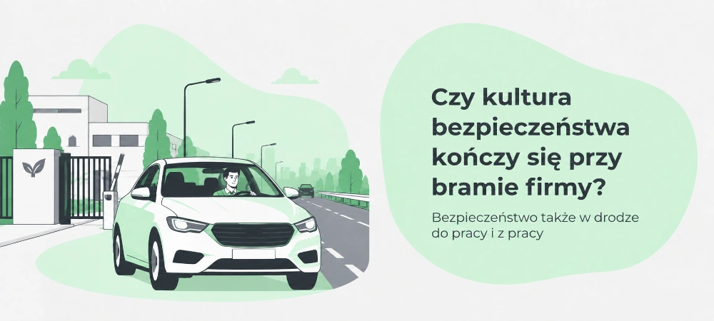 Czy kultura bezpieczeństwa kończy się przy bramie wejściowej do firmy?