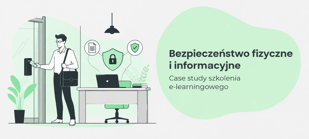 Bezpieczeństwo fizyczne i informacyjne zaczyna się od pracownika. Case study szkolenia e-learningowego
