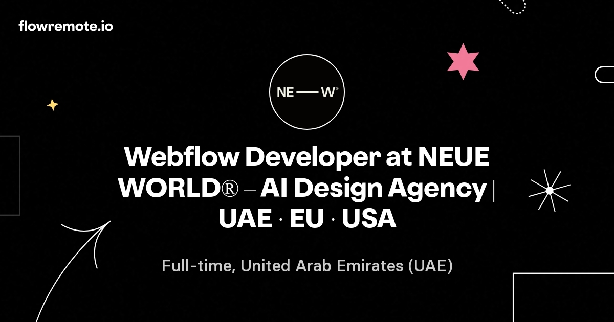 Webflow Developer at NEUE WORLD® – AI Design Agency | UAE · EU · USA