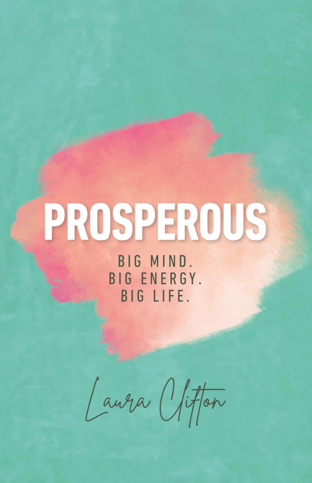 Prosperous: Big Mind. Big Energy. Big Life