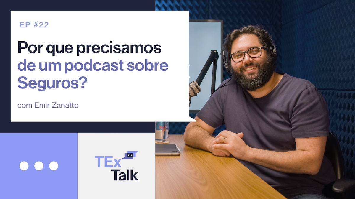 TExTalk responde o porquê precisamos de um podcast de seguros