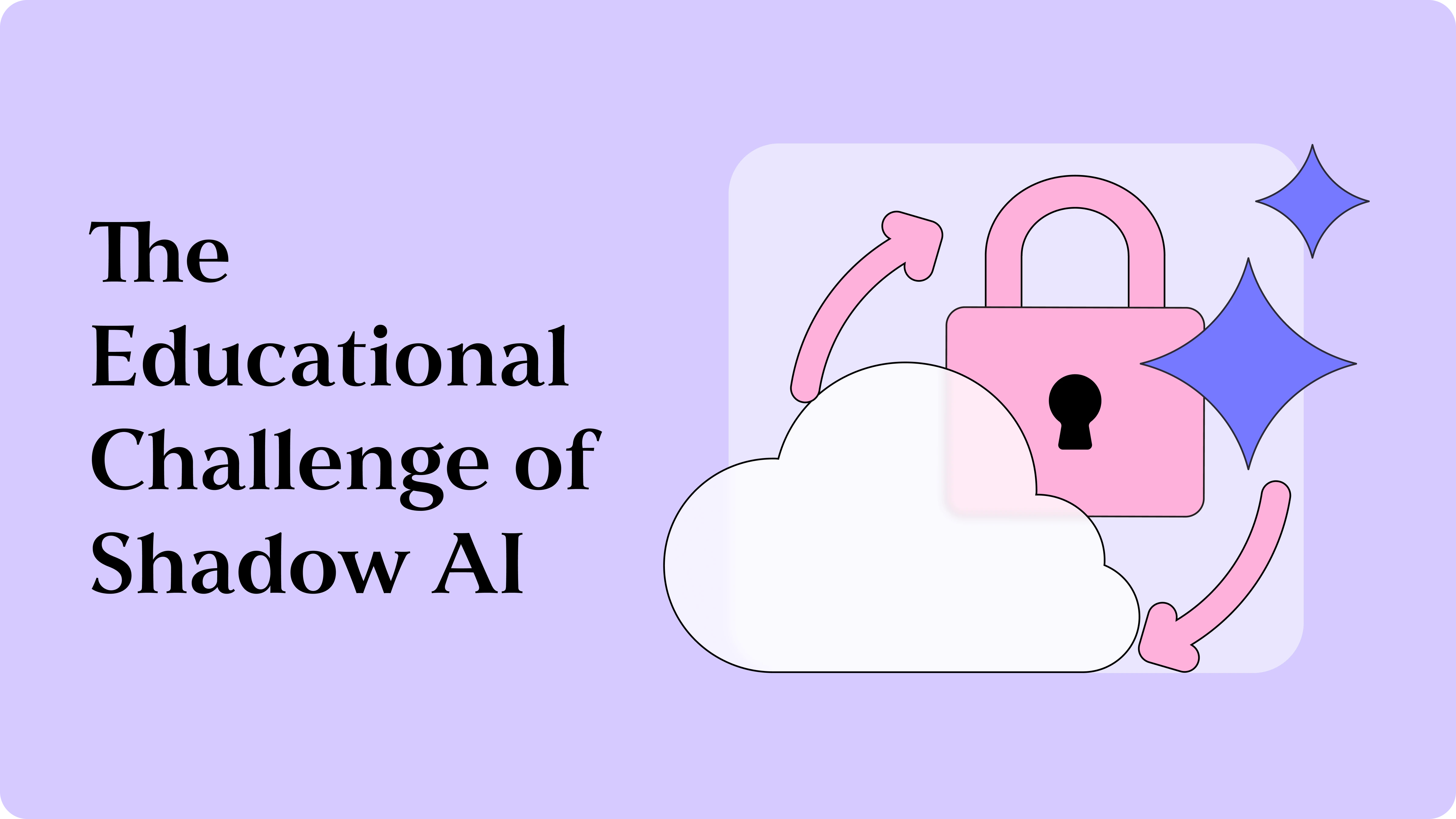 Smarter Technology: The Educational Challenge of Shadow AI