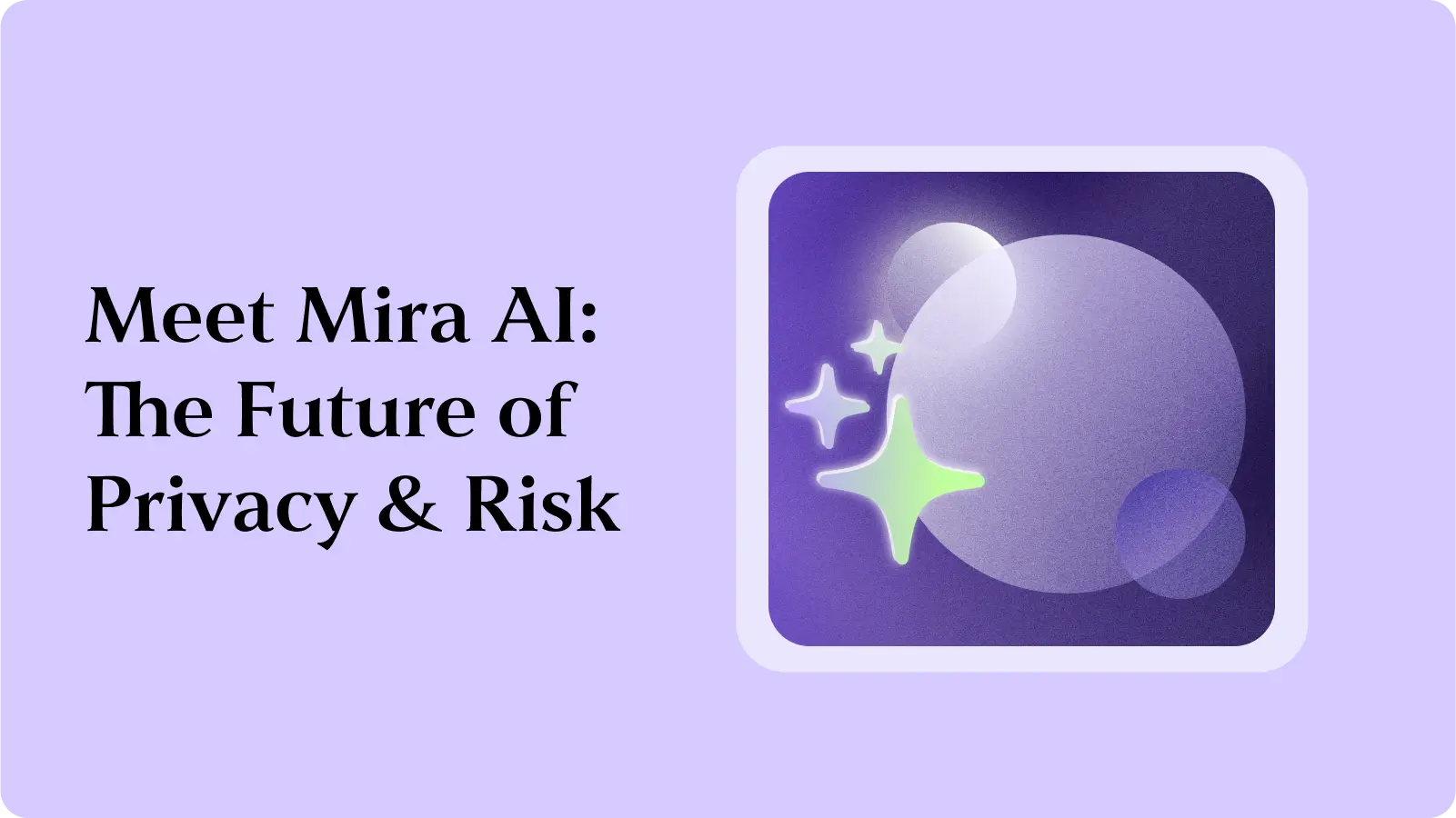Introducing Mira AI: The AI Engine for Privacy and Risk