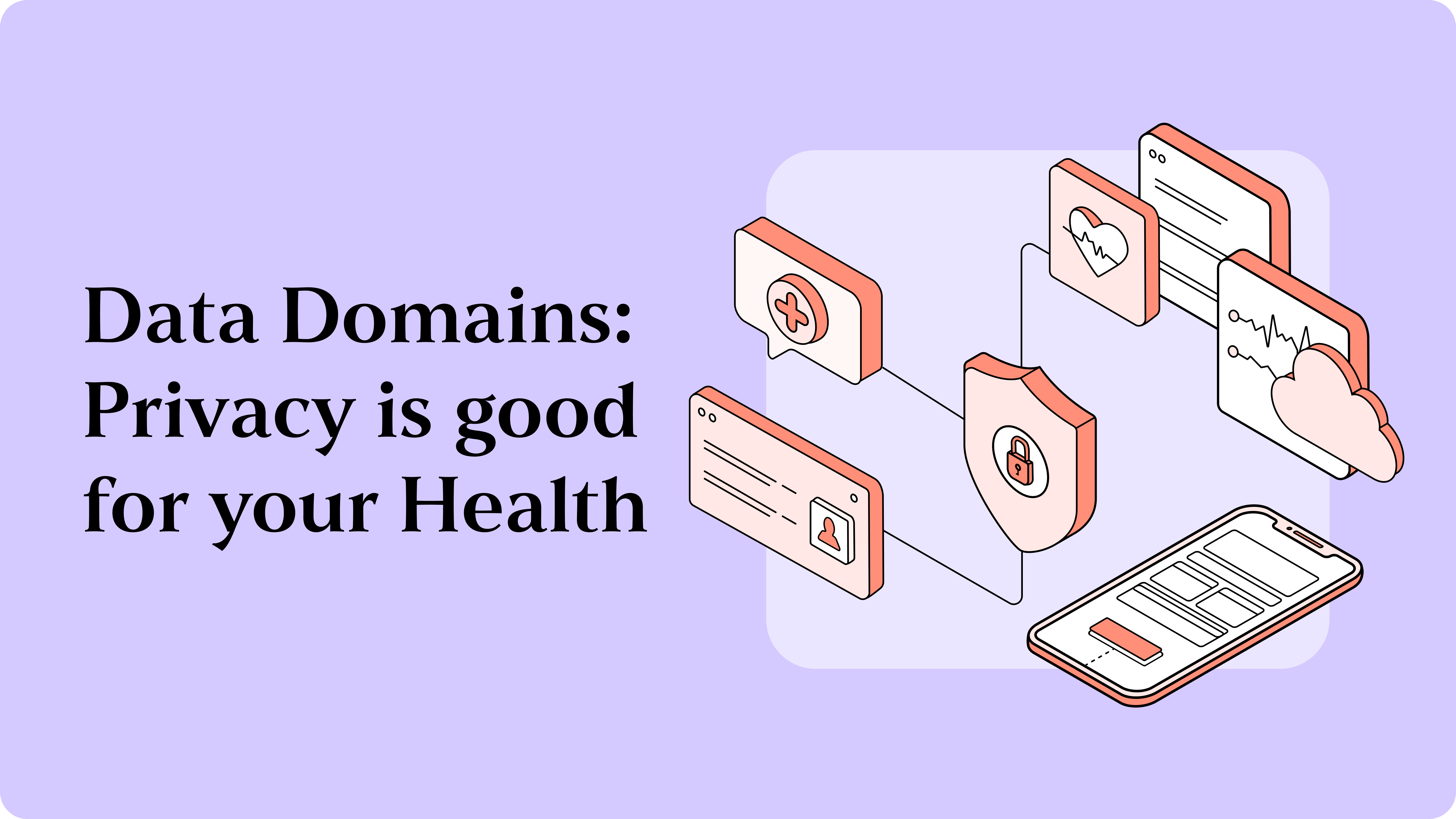 Data Domains: Privacy is good for your Health