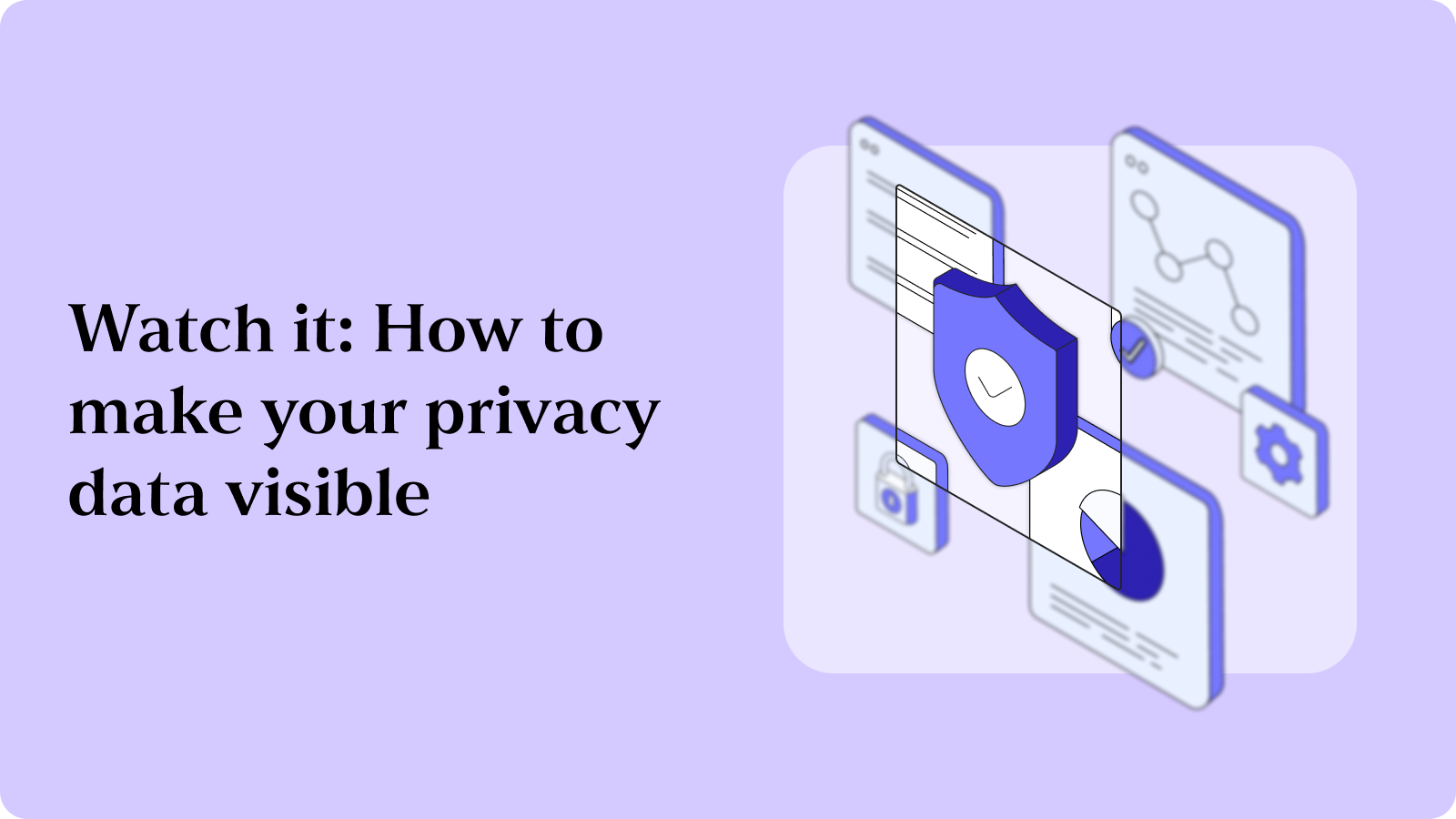 Watch it: How to make your privacy data visible