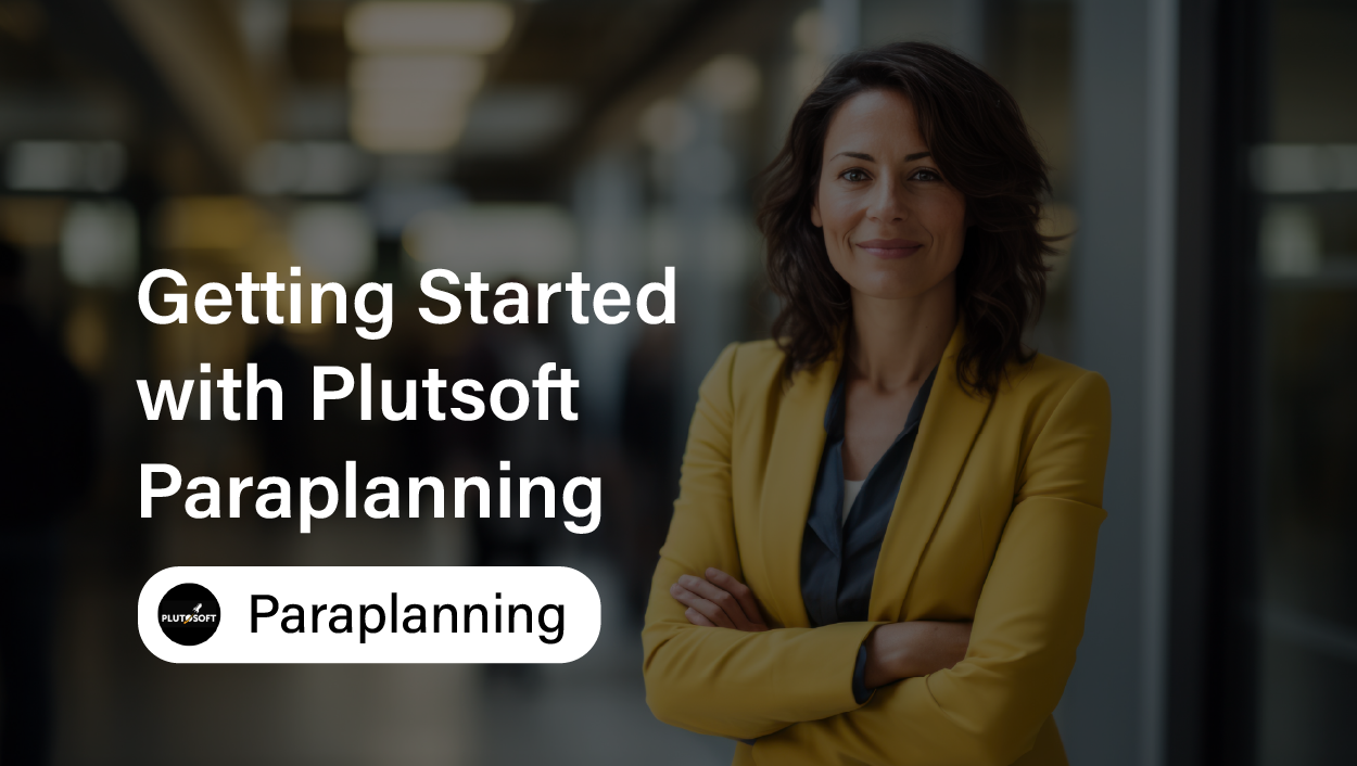 Getting Started with Plutosoft Paraplanning