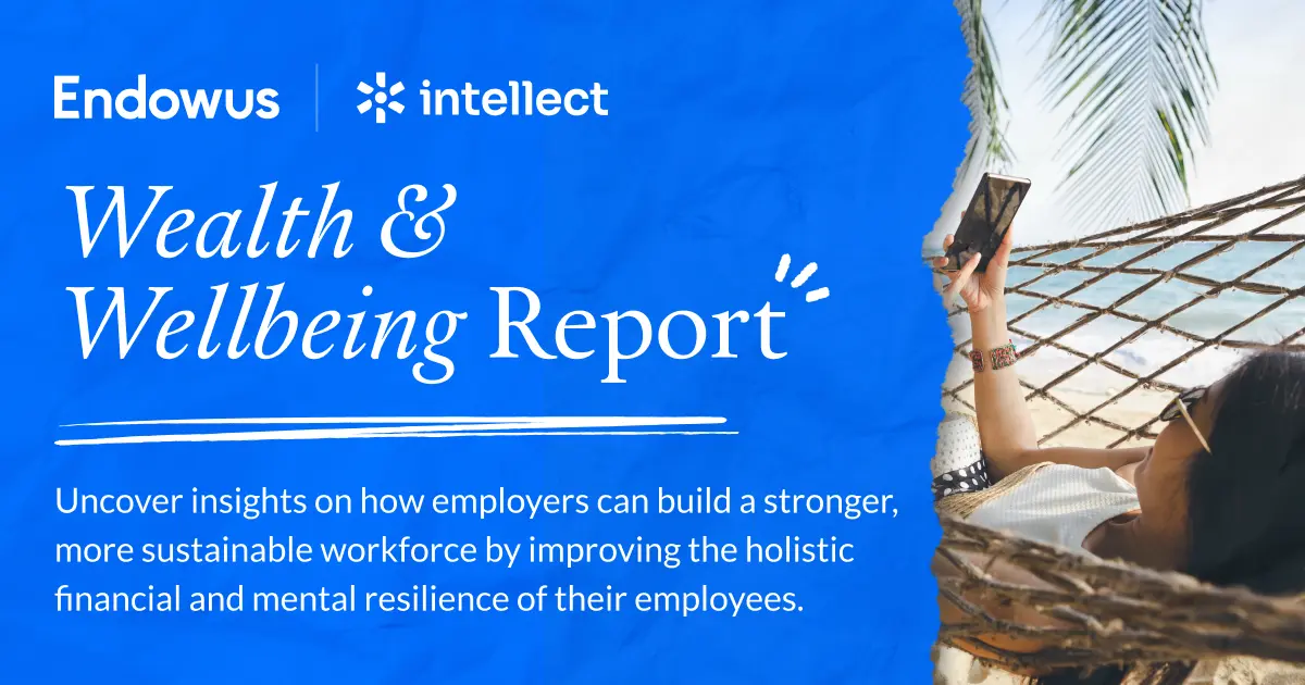 Endowus x Intellect Wealth & Wellbeing Report