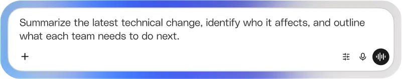 Prompt: Summarize the latest technical change, identify who it affects, and outline what each team needs to do next.