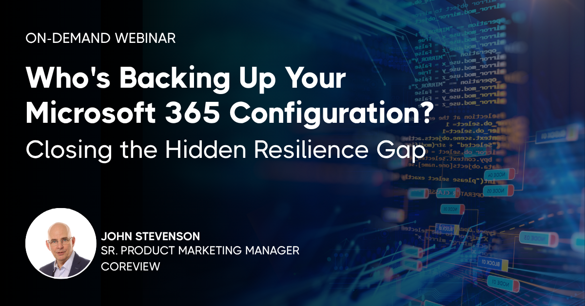 Who’s Backing Up Your Microsoft 365 Configuration? Closing the Hidden Resilience Gap 
