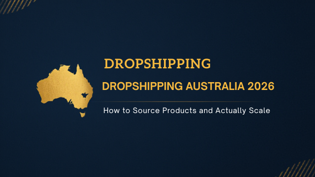Dropshipping Australia guide — sourcing products from China for Aussie eCommerce businesses