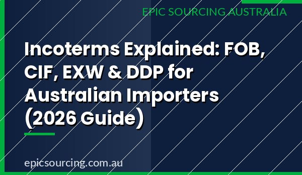 Incoterms explained for Australian importers FOB CIF EXW DDP guide 2026