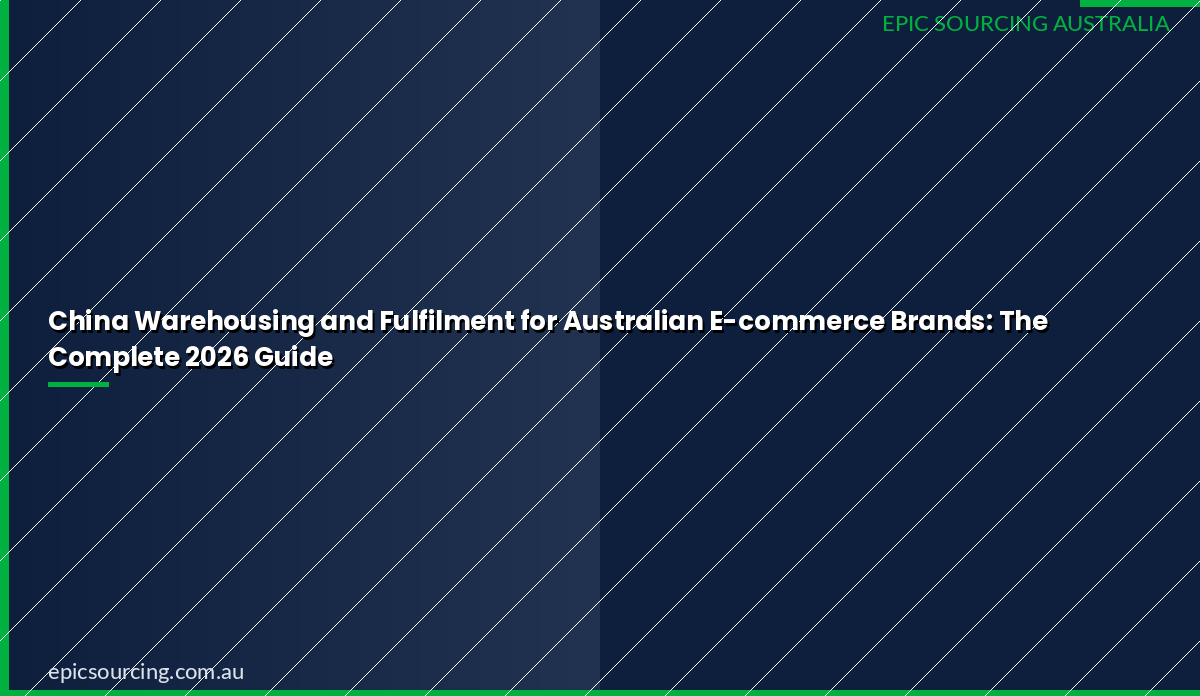 China warehousing and fulfilment for Australian ecommerce brands 2026