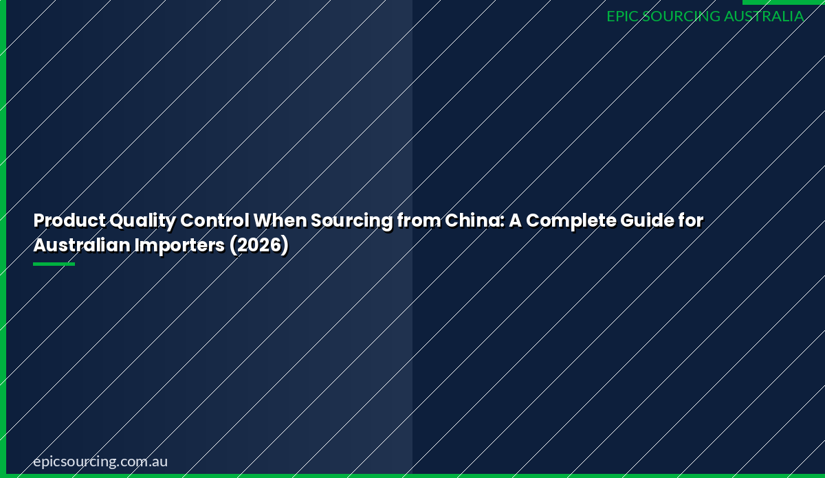 Product quality control inspection when sourcing from China for Australian importers