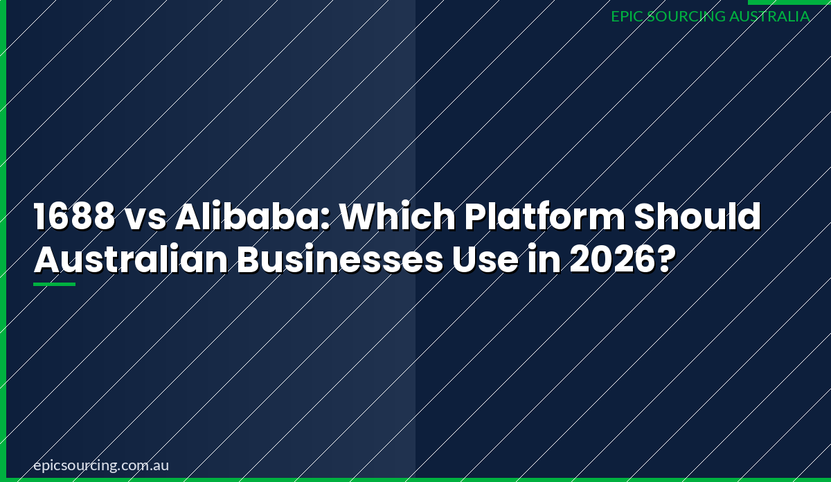 1688 vs Alibaba: Which Platform Should Australian Businesses Use in 2026?