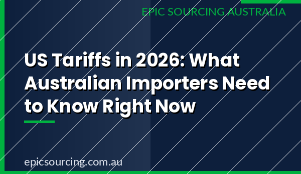 US Tariffs 2026 – What Australian Importers Need to Know
