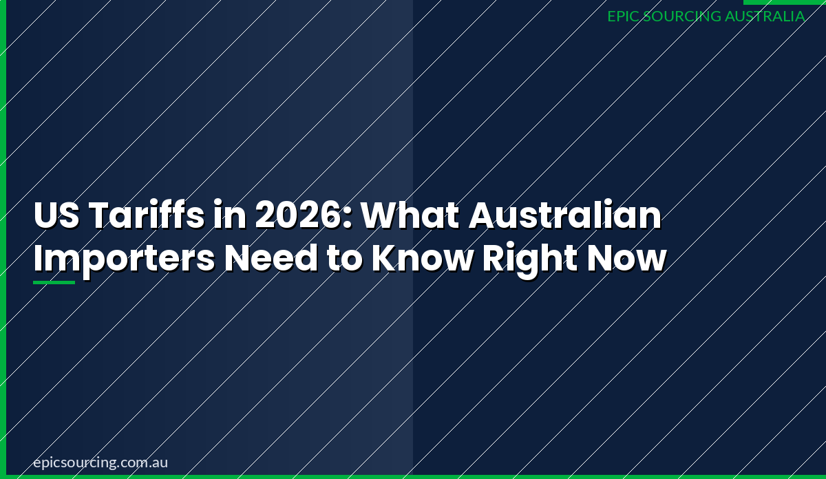 US Tariffs in 2026: What Australian Importers Need to Know Right Now
