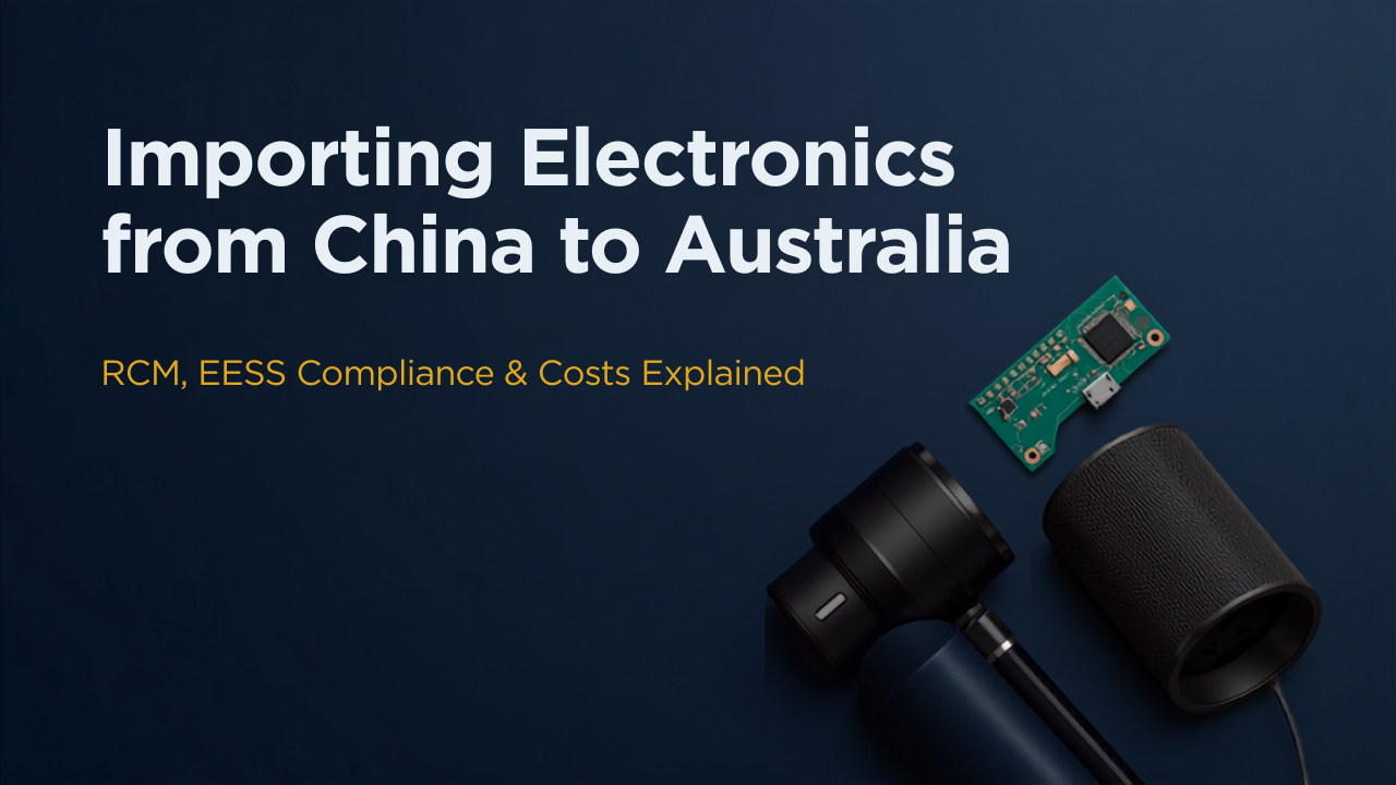 Guide to importing electronics from China to Australia in 2026 with RCM and EESS compliance