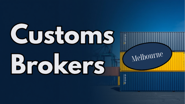 Customs broker in Melbourne clearing a shipping container imported from China