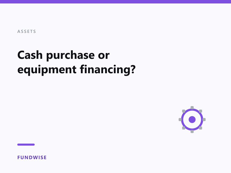 Cash purchase or equipment financing