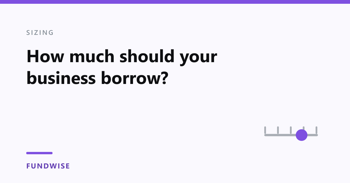 How much should a business borrow