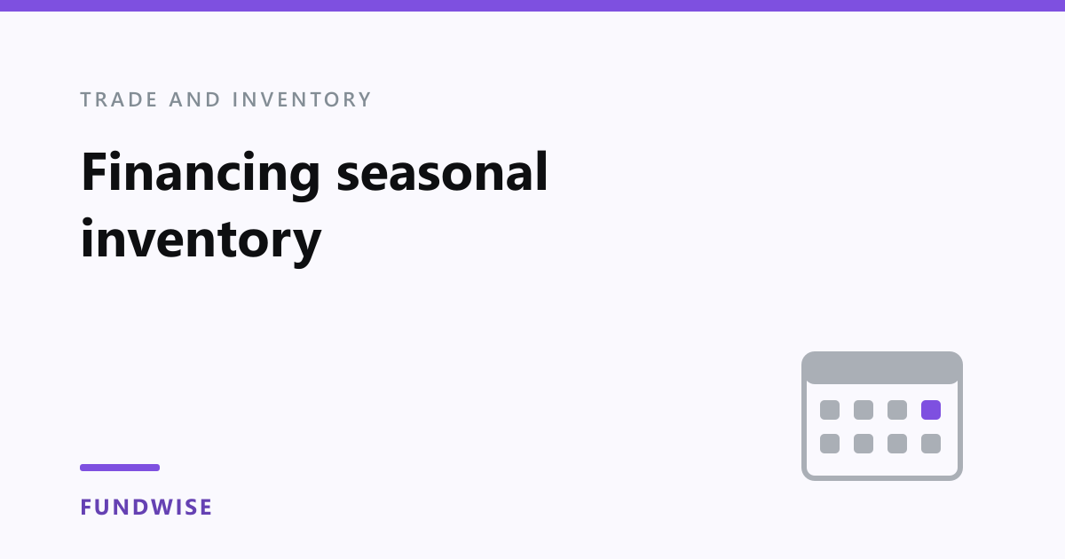 Financing seasonal inventory