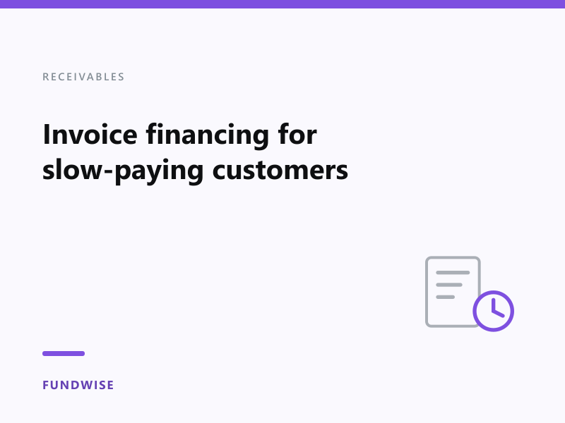Invoice financing for slow-paying customers