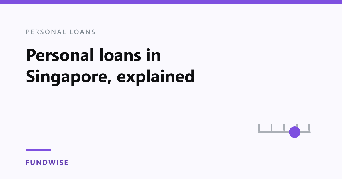 Personal loans in Singapore explained