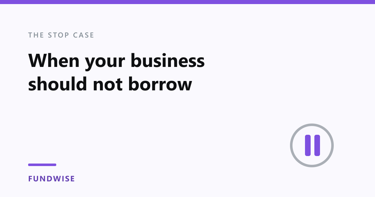 When a business should not borrow