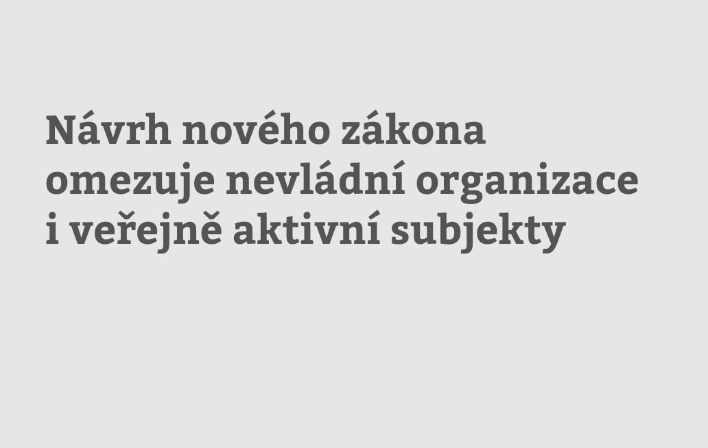 Organizace i lidé, kteří dlouhodobě pracují ve veřejném zájmu, potřebují podporu, nikoli zbytečné represe.