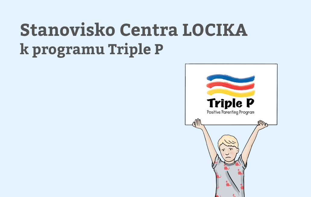 Program Triple P nepovažujeme za vhodný ani dostatečný nástroj. 