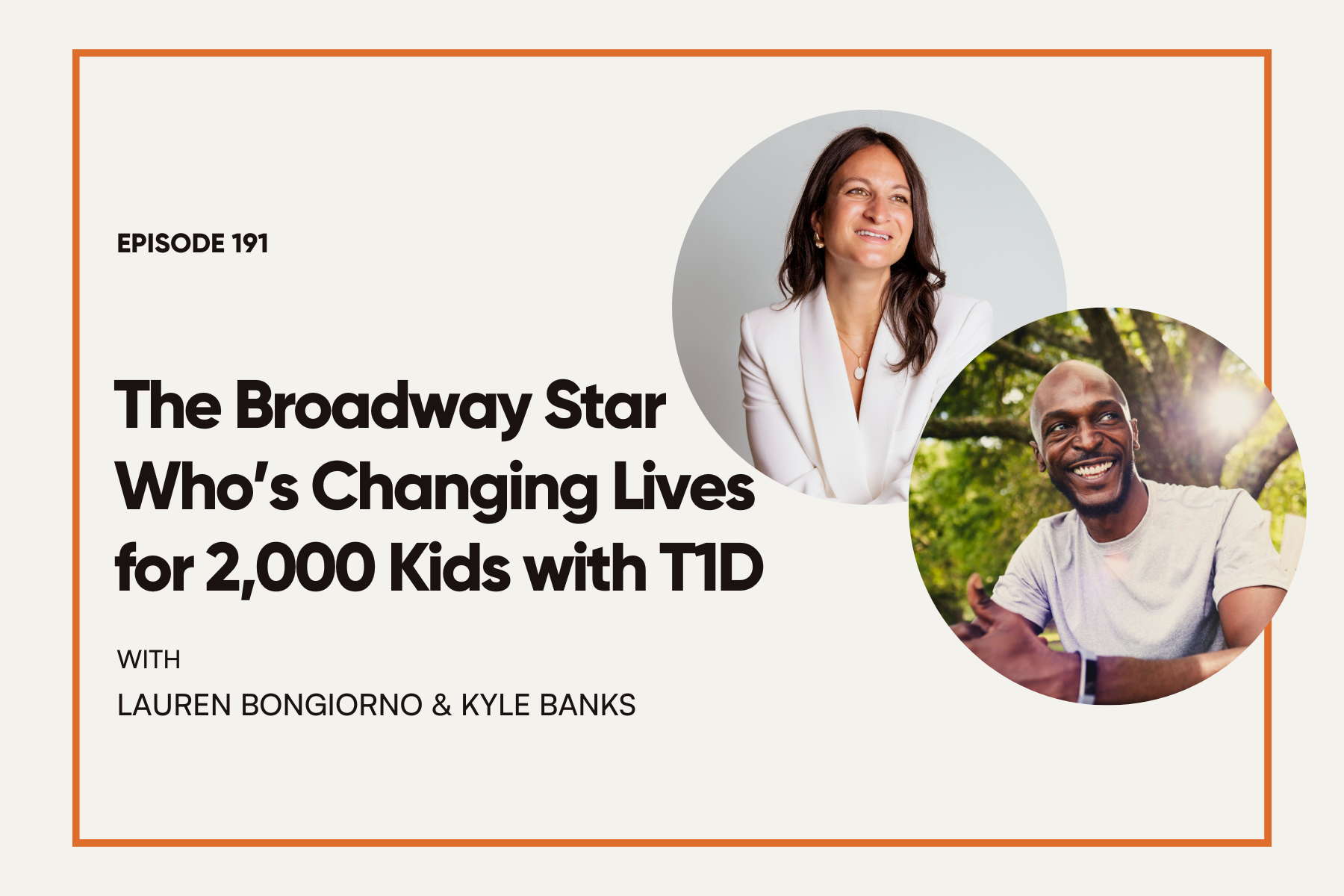 191. The Broadway Star Who’s Changing Lives for 2,000 Kids with T1D