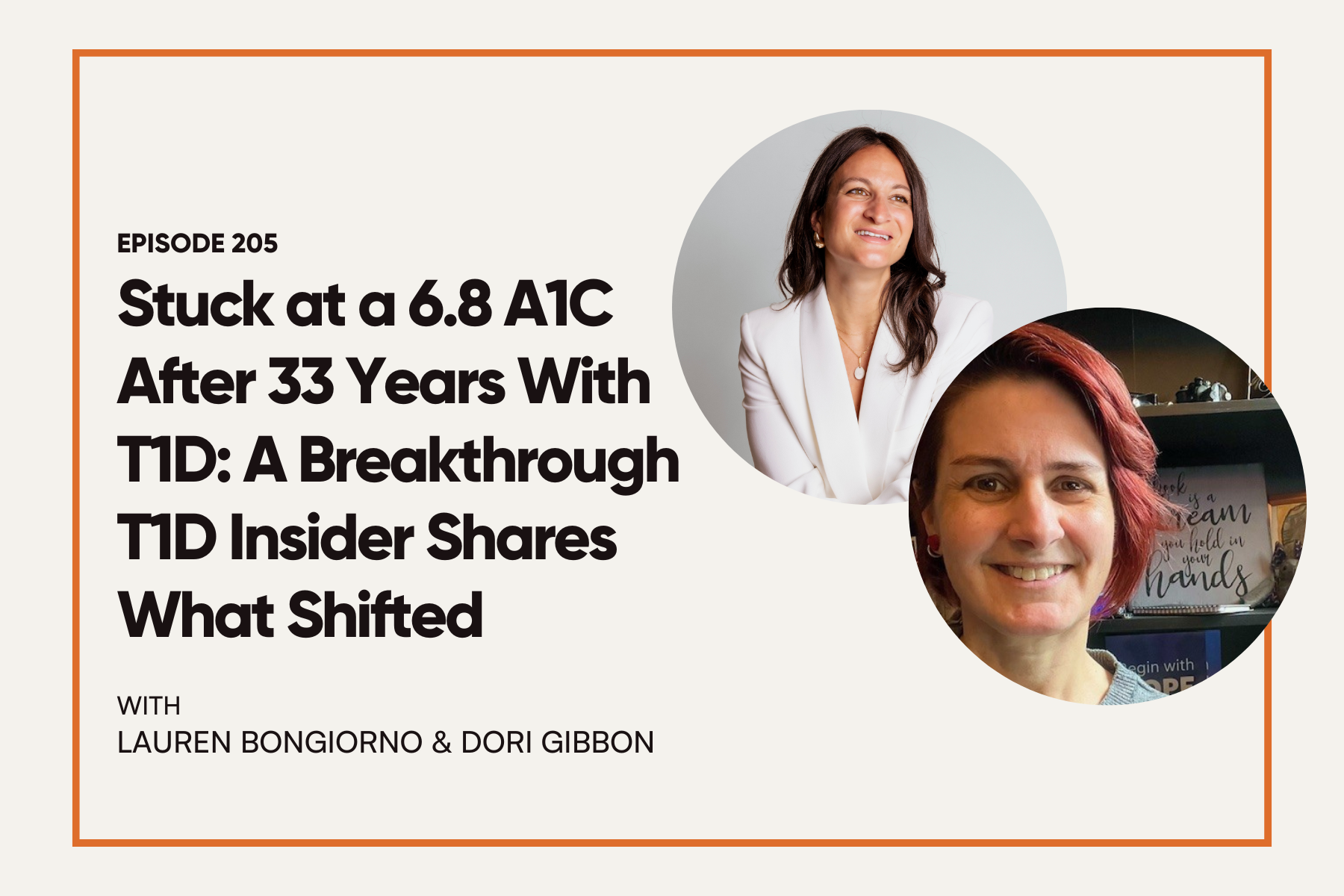 205. Stuck at a 6.8 A1C After 33 Years With T1D. A Breakthrough T1D Insider Shares What Shifted (ft. Dori Gibbon)