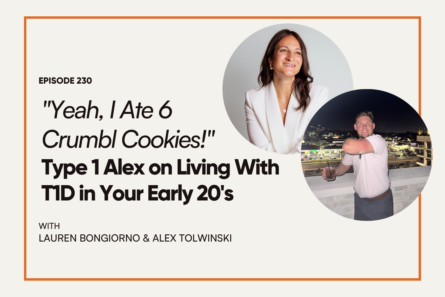 230. "Yeah, I Ate 6 Crumbl Cookies!" Type 1 Alex on Living With T1D in Your Early 20's 