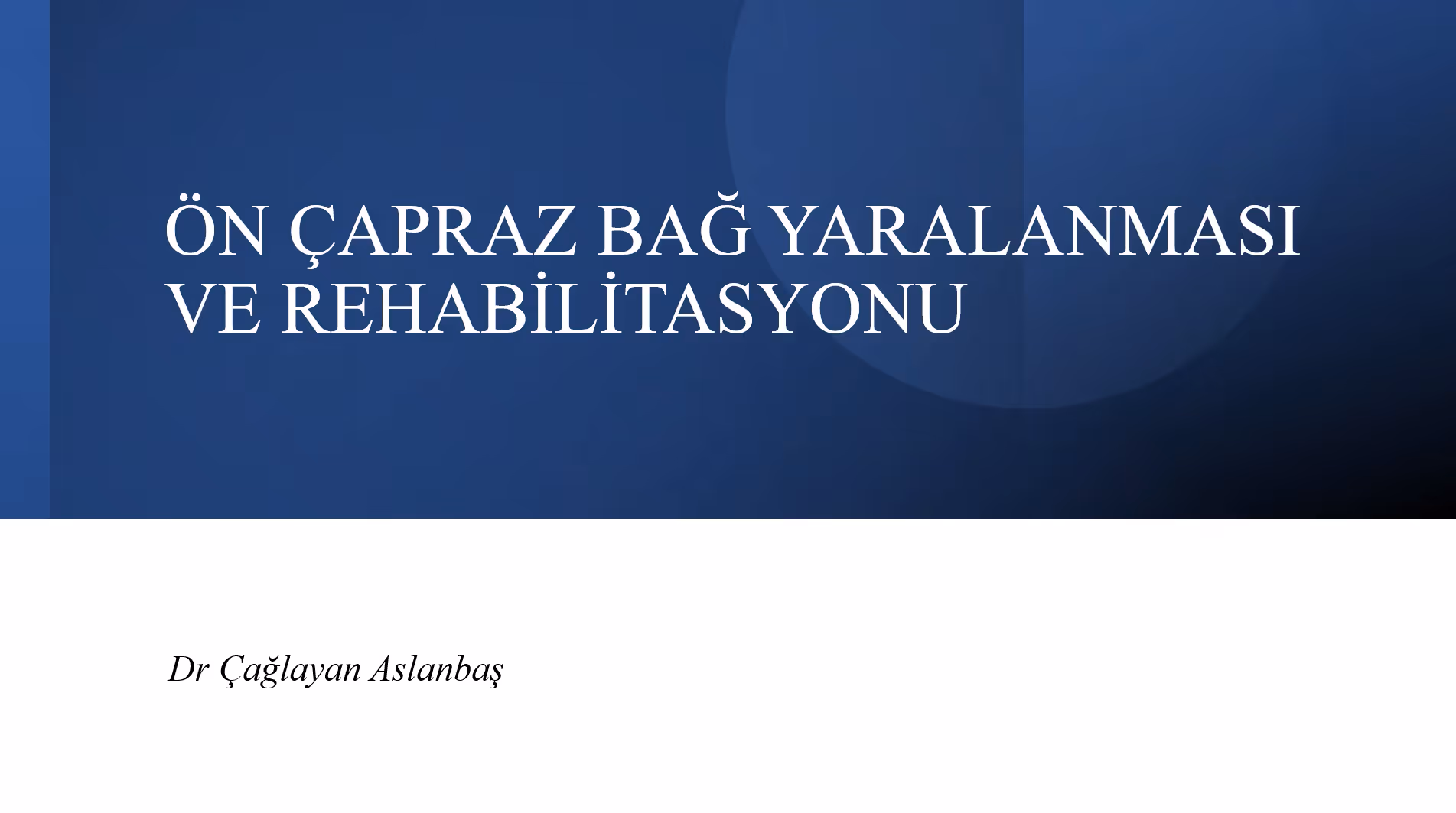 ÖN ÇAPRAZ BAĞ YARALANMASI VE REHABİLİTASYONU