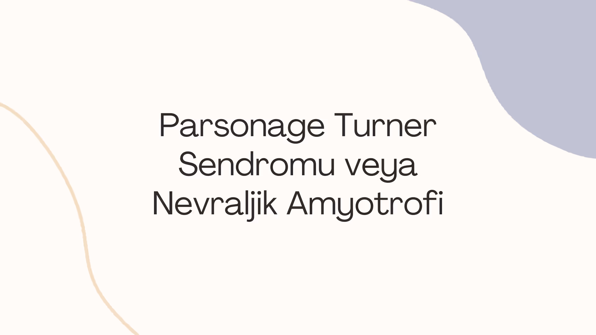 Parsonage Turner Sendromu veya Nevraljik Amyotrofi