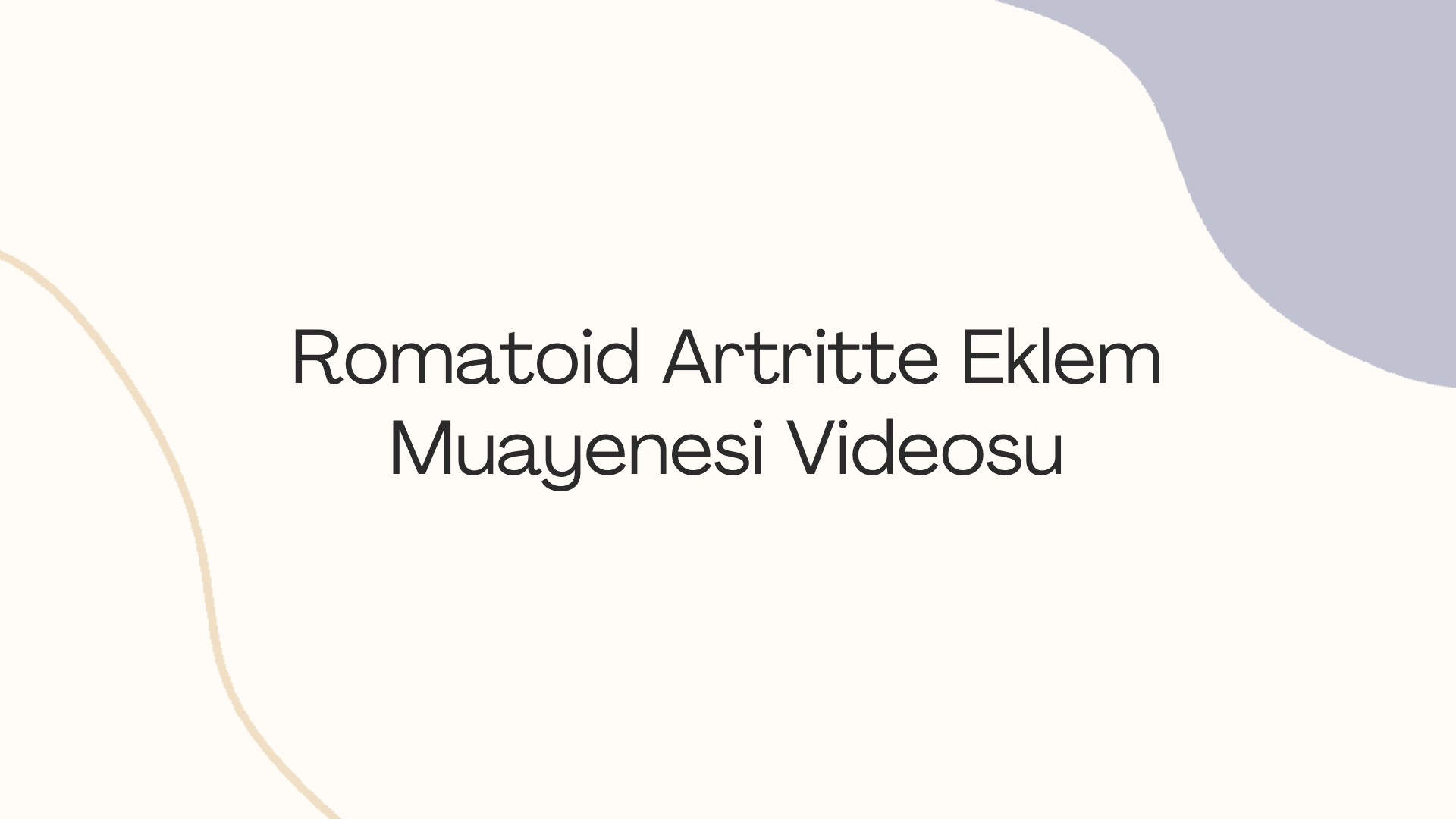 Romatoid Artritte Eklem Muayenesi Videosu