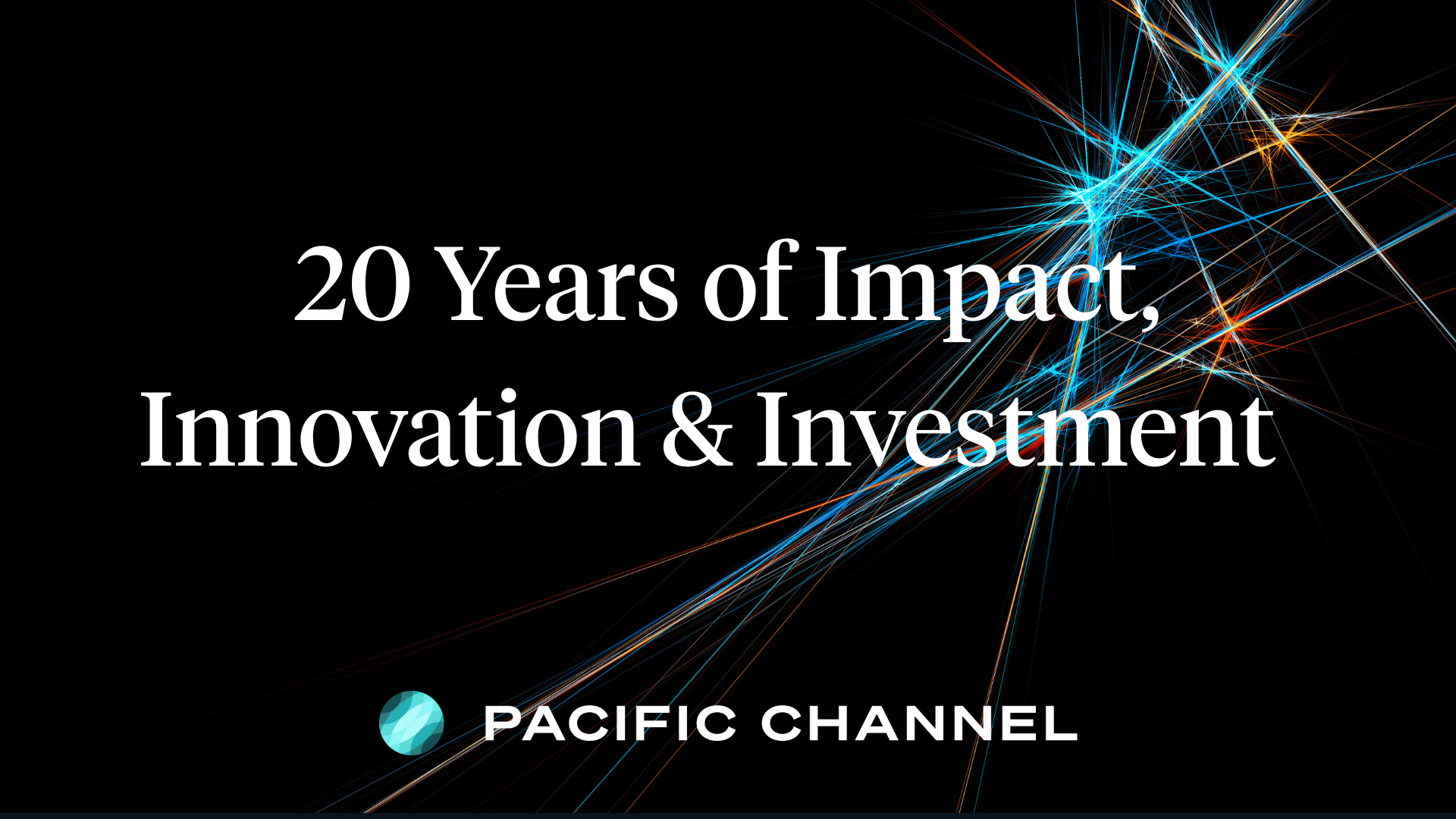 Pacific Channel twenty years of investment