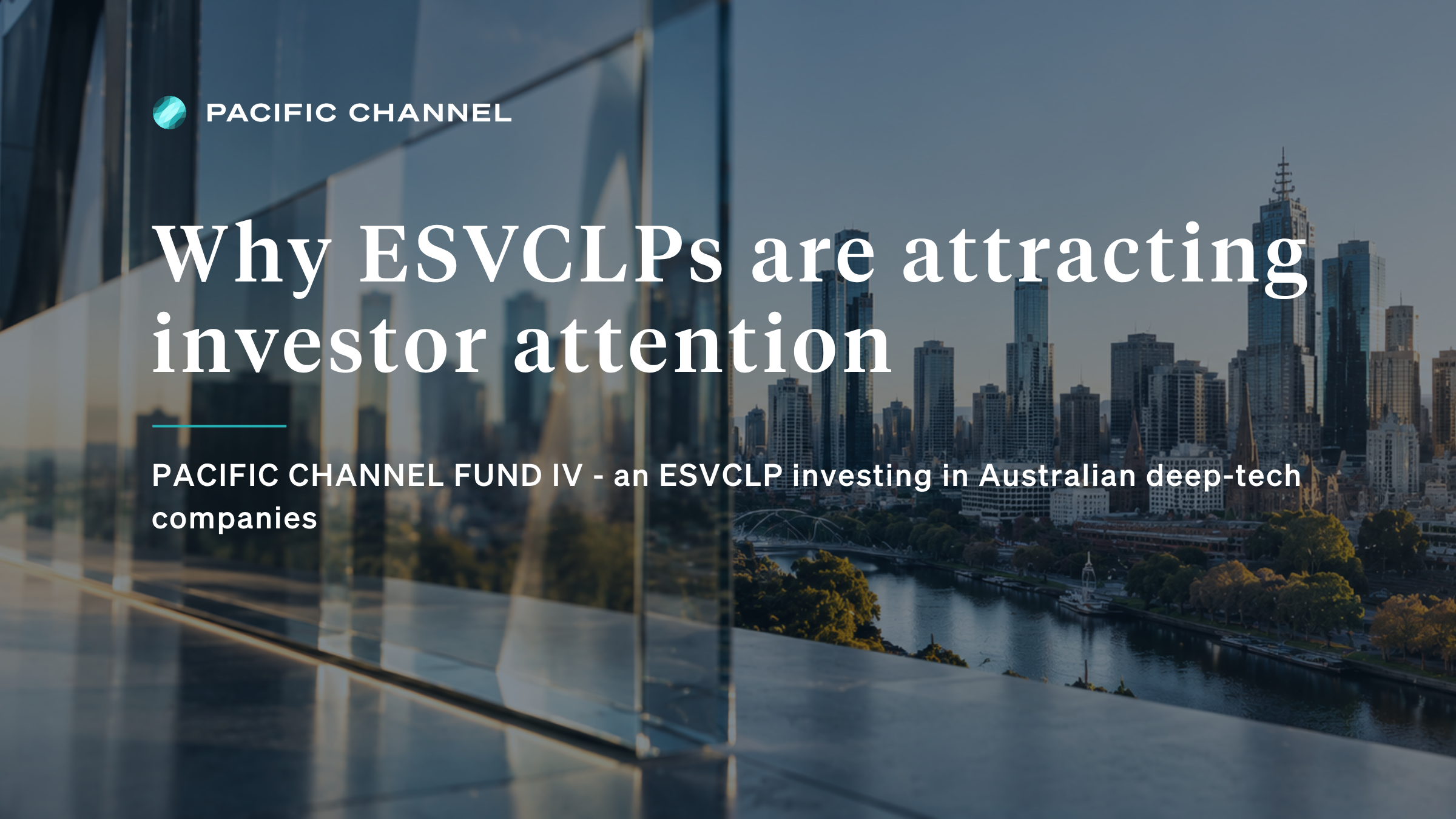 Pacific Channel Fund IV an ESVCLP investing in Australian deep-tech companies