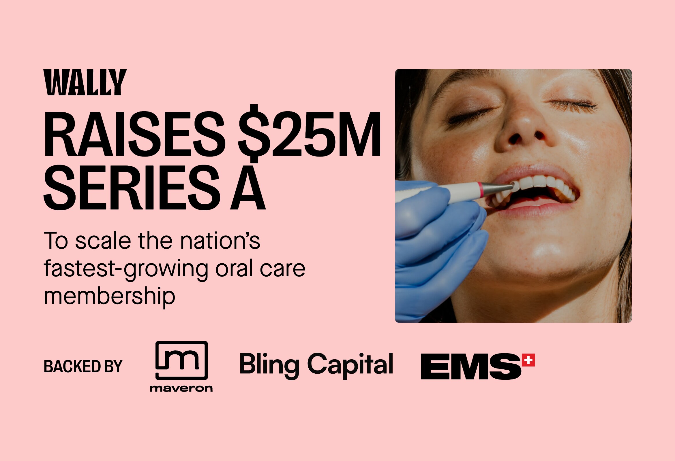 Wally Raises $25M to Scale Preventive Dental Care