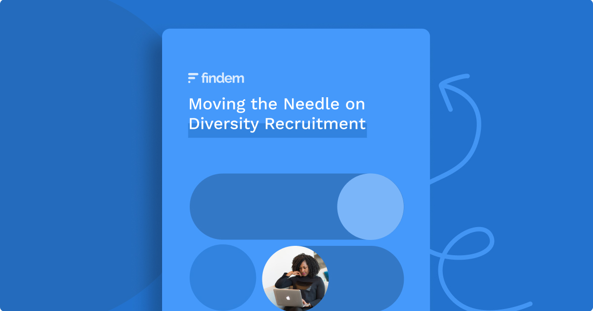 Moving the Needle on Diversity Recruitment | Findem