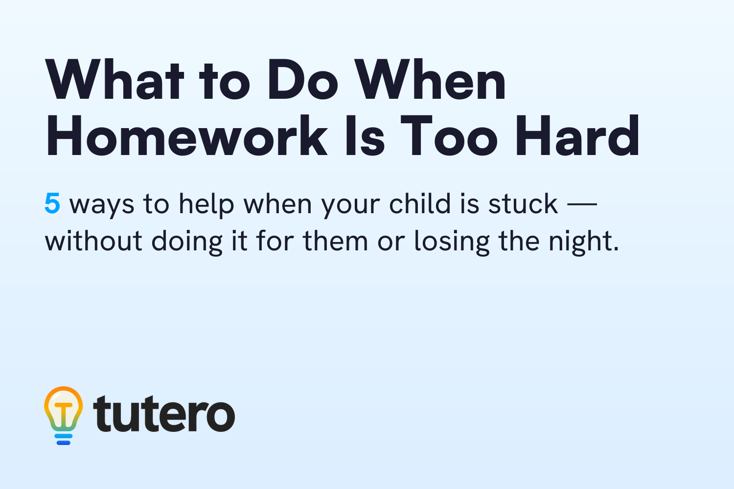 What to Do When Homework Is Too Hard — 5 ways to help when your child is stuck