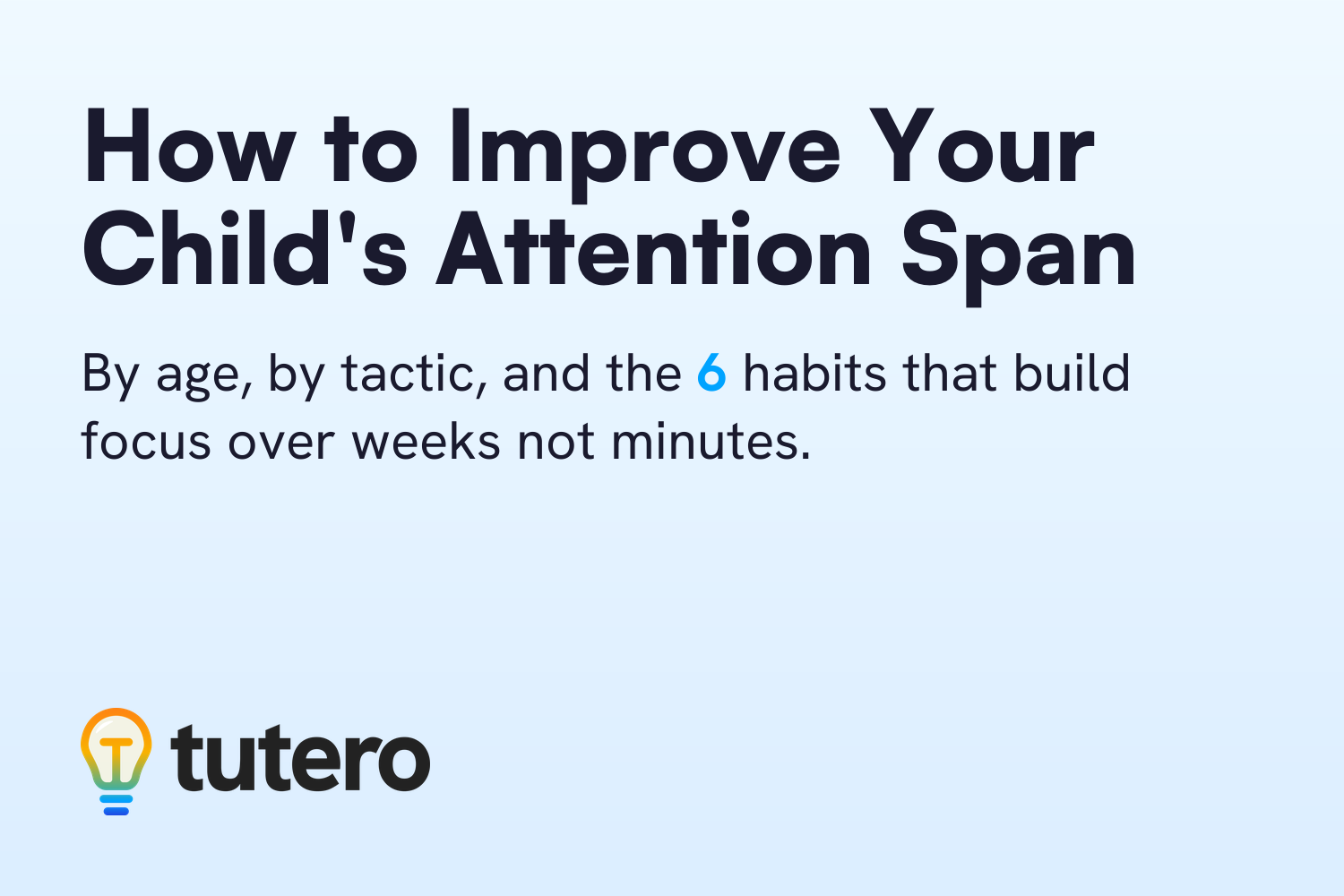 How to improve your child's attention span — by age and tactic