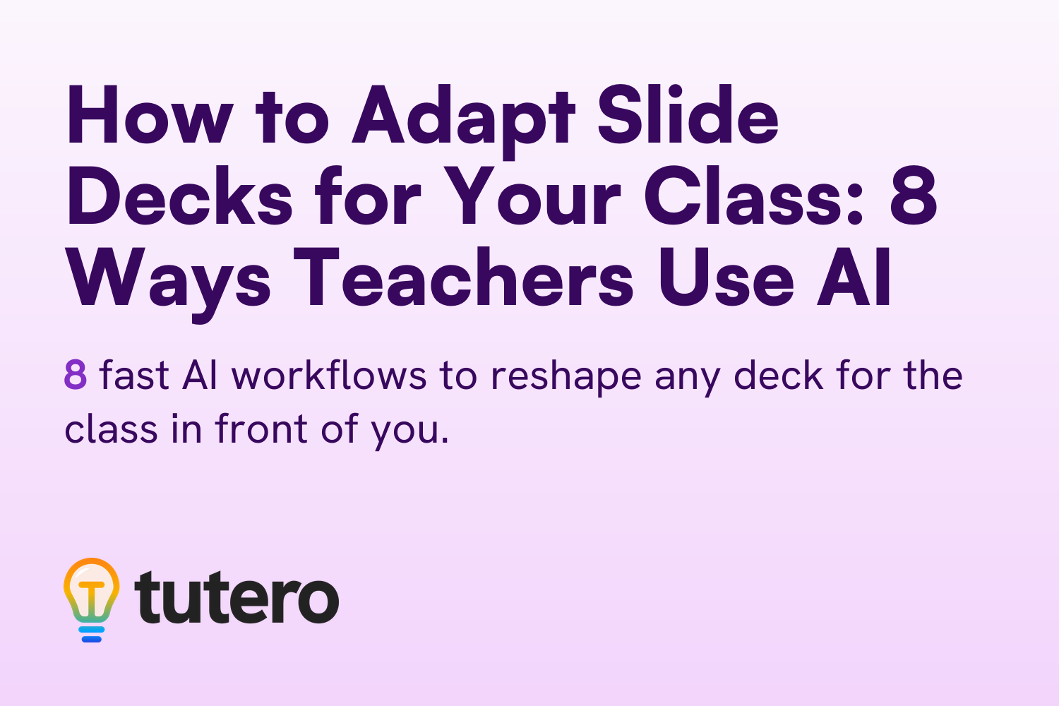 How to Adapt Slide Decks for Your Class: 8 Ways Teachers Use AI — cover card