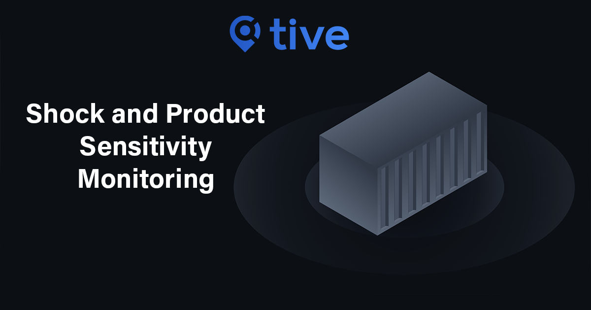 Shock and Product Sensitivity Monitoring with Tive