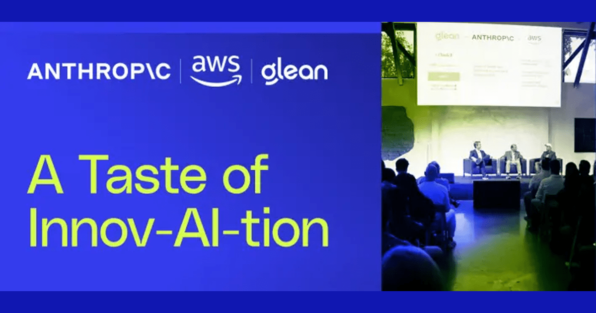 A Taste of Innov-AI-tion: Panel Discussion with AWS, Anthropic, & Glean